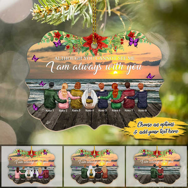 Memorial Ornament - Although You Cannot See Me But I Am Always With You Personalized Custom Name Aluminum Ornaments - Gift For Family Christmas